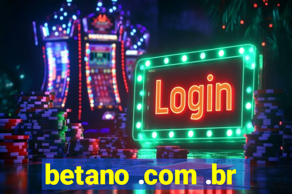 betano .com .br